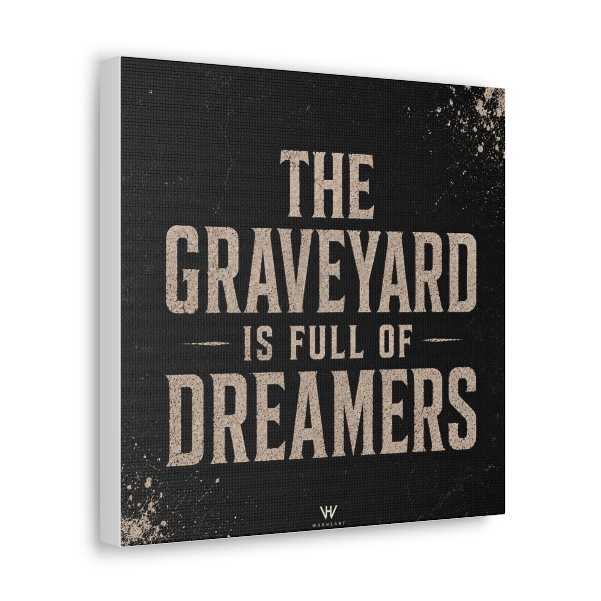 The Graveyard Is Full Of Dreamers